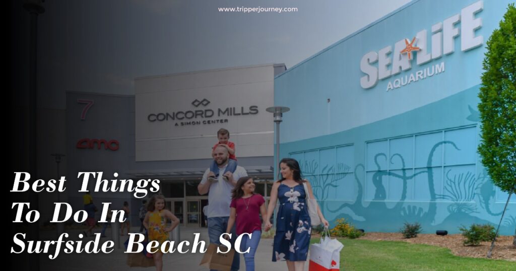 Best Things To Do In Surfside Beach SC