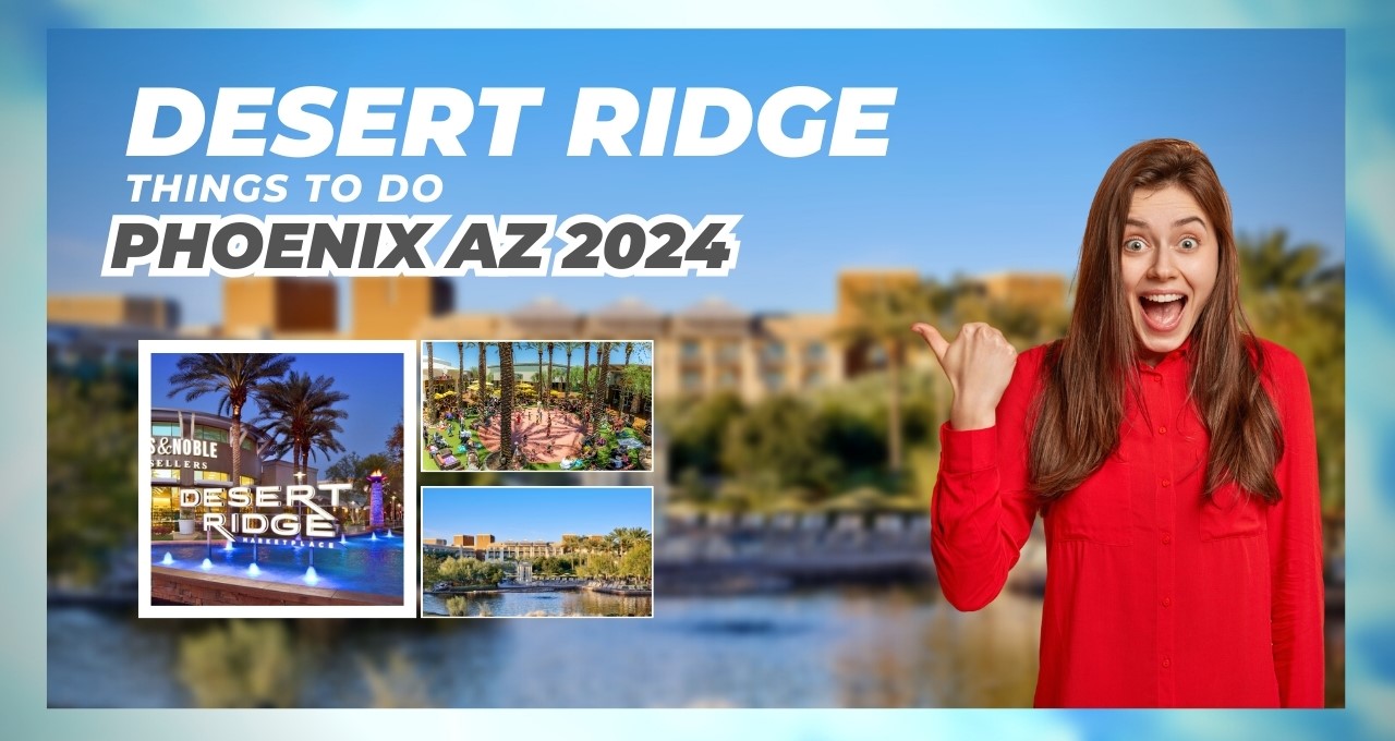 Desert Ridge things to do Phoenix AZ 2024