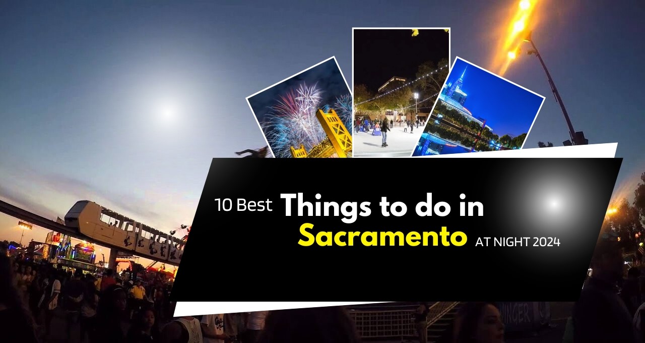 10 Best Things to do in Sacramento at night 2024